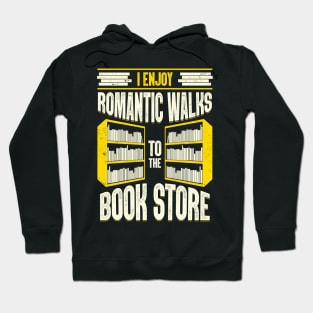 I Enjoy Romantic Walks To The Book Store Hoodie